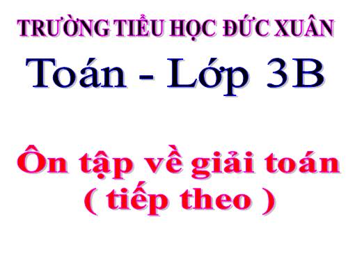 Ôn tập về giải toán (tiếp theo)
