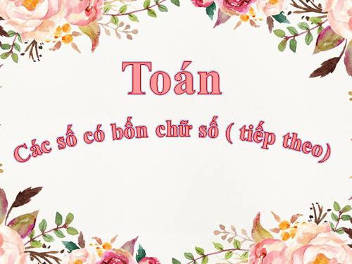 Các số có bốn chữ số (tiếp theo)