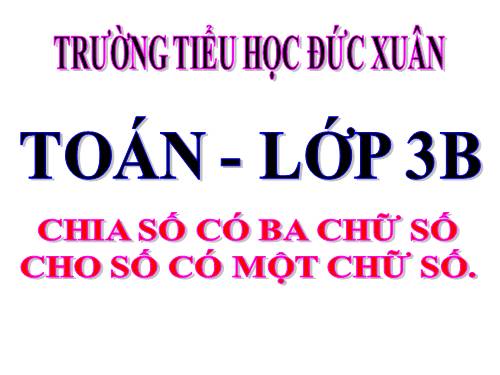 Chia số có ba chữ số cho số có một chữ số