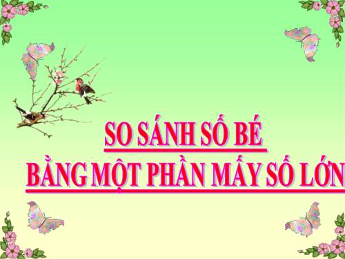 So sánh số bé bằng một phần mấy số lớn