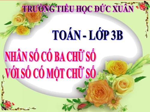 Nhân số có ba chữ số với số có một chữ số