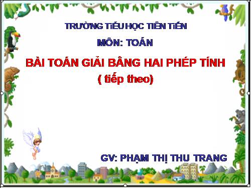Bài toán giải bằng hai phép tính (tiếp theo)