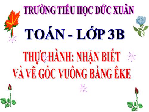 Thực hành nhận biết và vẽ góc vuông bằng ê ke