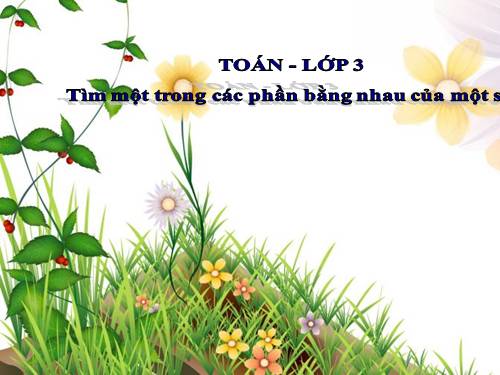 Tìm một trong các phần bằng nhau của một số