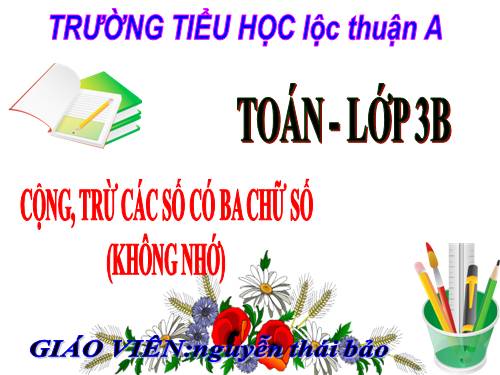 Cộng, trừ các số có ba chữ số (không nhớ)