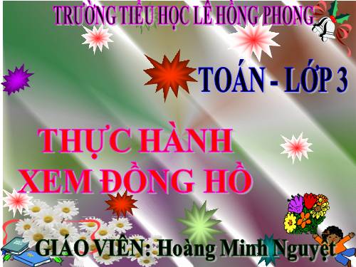 Thực hành xem đồng hồ (tiếp theo)