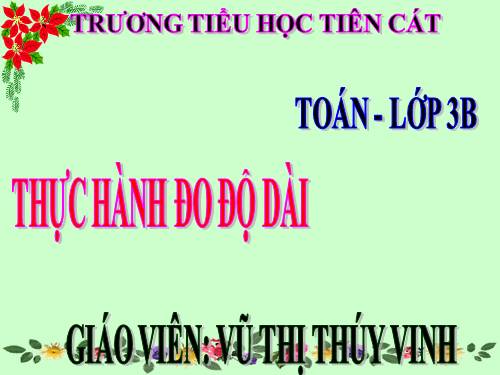 Thực hành đo độ dài (tiếp theo)