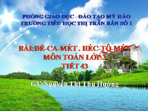 Đề-ca-mét. Héc-tô-mét.