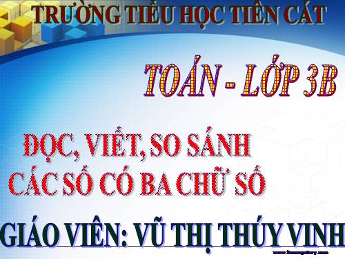 Đọc, viết, so sánh các số có ba chữ số