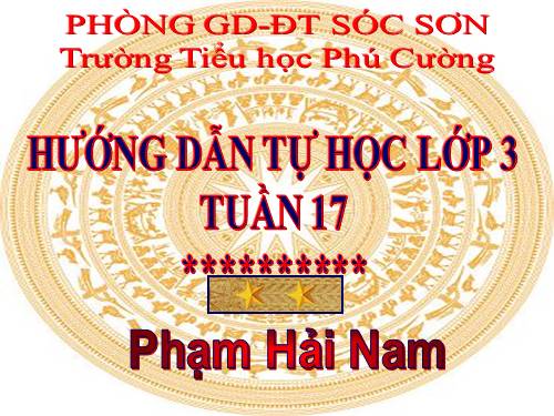 HƯỚNG DẪN TỰ HỌC 3. TUẦN 17