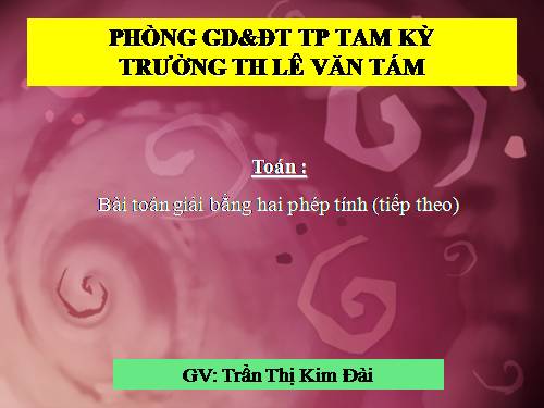 Bài toán giải bằng hai phép tính (tiếp theo)