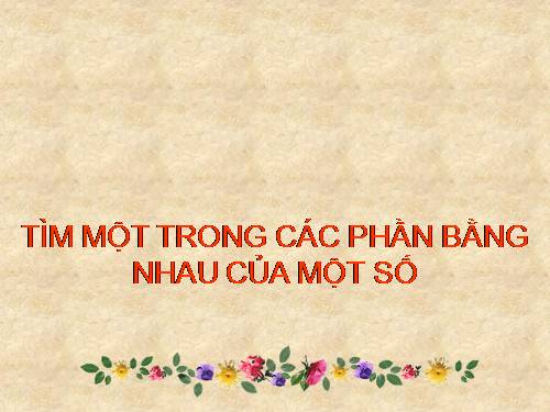 Tìm một trong các phần bằng nhau của một số