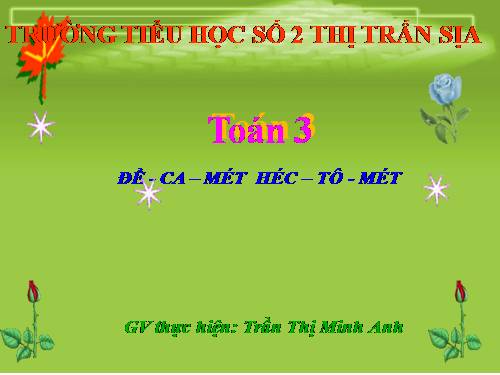 Đề-ca-mét. Héc-tô-mét.