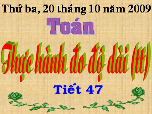 Thực hành đo độ dài (tiếp theo)