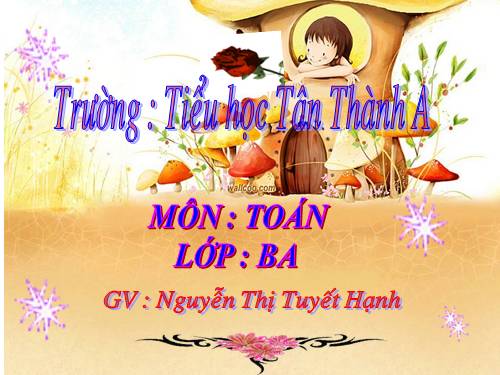 Các Bài giảng khác thuộc Chương trình Toán 3