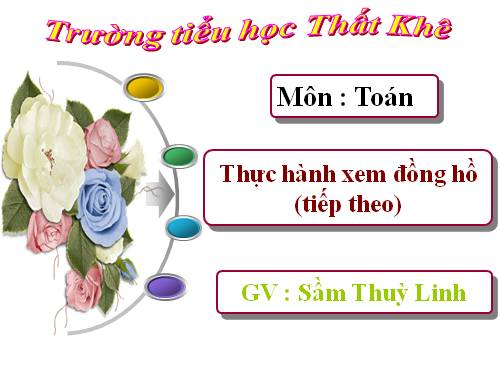 Thực hành xem đồng hồ (tiếp theo)