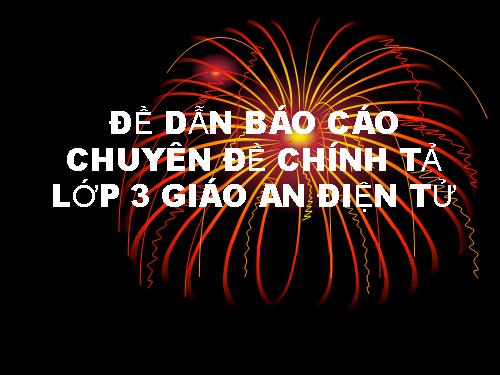 ĐỀ DẪN BÁO CÁO CHUYỆN ĐỀ CHÍNH TẢ LOP 3