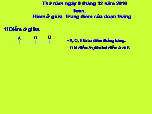 Điểm ở giữa. Trung điểm của đoạn thẳng