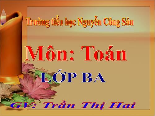 Các Bài giảng khác thuộc Chương trình Toán 3