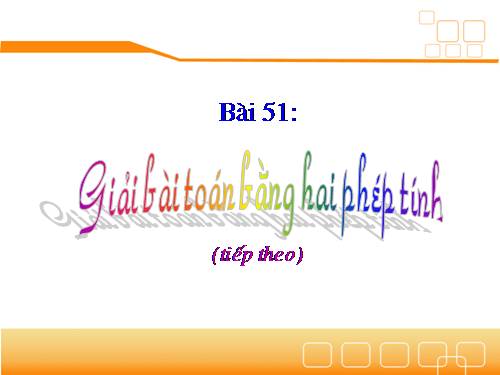 Bài toán giải bằng hai phép tính (tiếp theo)