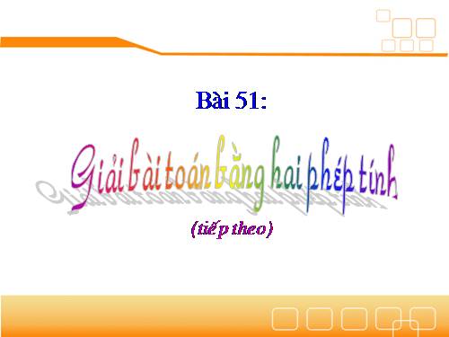 Bài toán giải bằng hai phép tính (tiếp theo)