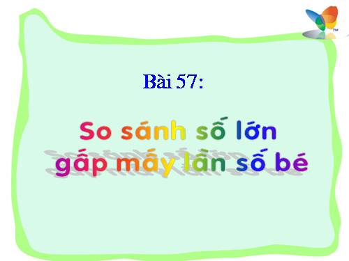So sánh số lớn gấp mấy lần số bé