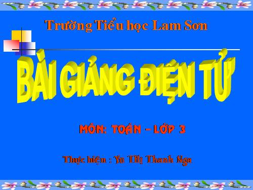 Các Bài giảng khác thuộc Chương trình Toán 3