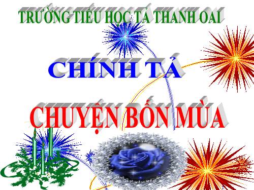 Tuần 19. Tập chép: Chuyện bốn mùa