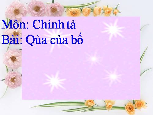 Tuần 13. Nghe-viết: Quà của bố