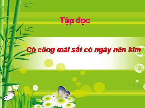 Tuần 1. Tập chép: Có công mài sắt, có ngày nên kim