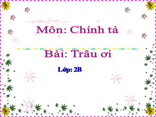 Tuần 16. Nghe-viết: Trâu ơi!