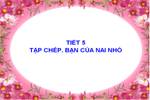 Tuần 3. Tập chép: Bạn của Nai nhỏ