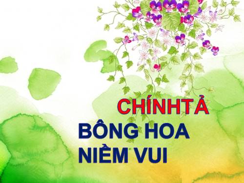 Tuần 13. Tập chép: Bông hoa Niềm Vui