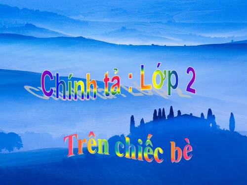 Tuần 4. Nghe-viết: Trên chiếc bè