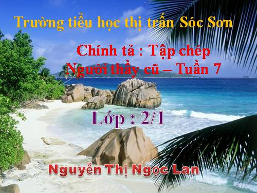 Tuần 7. Tập chép: Người thầy cũ