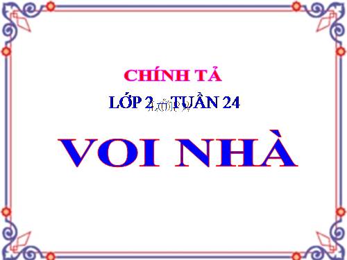 Tuần 24. Nghe-viết: Voi nhà