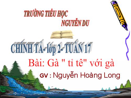 Tuần 17. Tập chép: Gà tỉ tê với gà