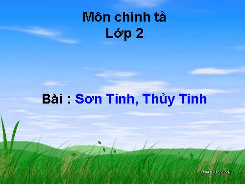 Tuần 25. Tập chép: Sơn Tinh, Thuỷ Tinh