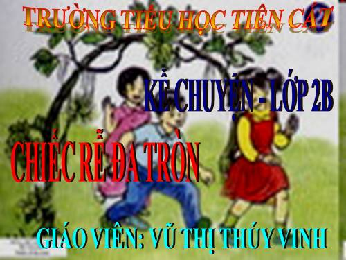 Tuần 31. Chiếc rễ đa tròn