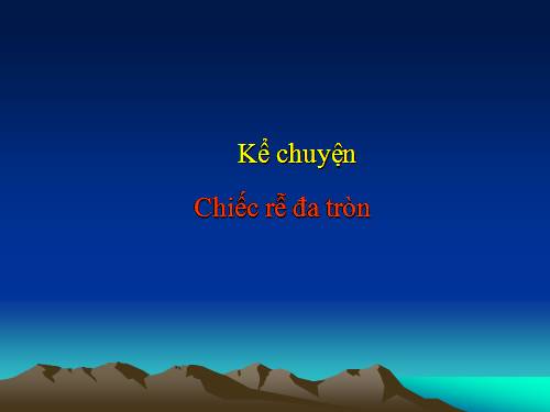 Tuần 31. Chiếc rễ đa tròn