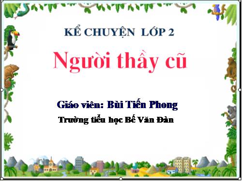 Tuần 7. Người thầy cũ