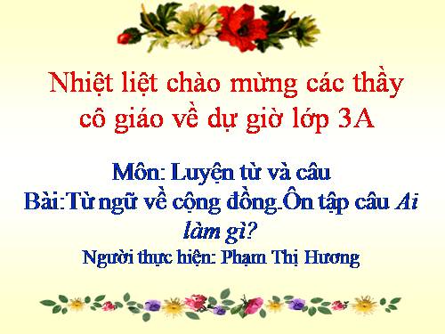 Tuần 8. MRVT: Cộng đồng. Ôn tập câu Ai làm gì?