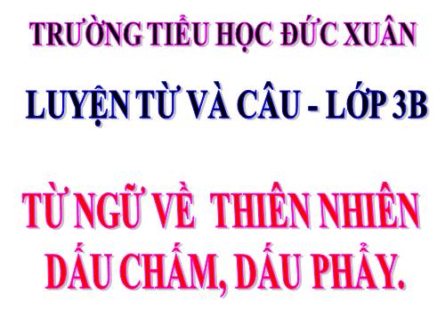 Tuần 34. MRVT: Thiên nhiên. Dấu chấm, dấu phẩy