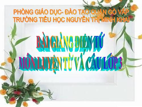 Tuần 28. Nhân hoá. Ôn tập cách đặt và trả lời câu hỏi Để làm gì? Dấu chấm, chấm hỏi, chấm than