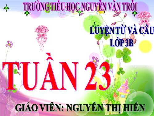 Tuần 23. Nhân hoá. Ôn tập cách đặt và trả lời câu hỏi Như thế nào?