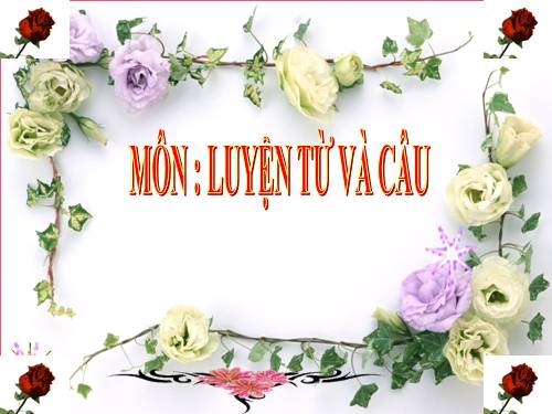 Tuần 7. Ôn tập về từ chỉ hoạt động, trạng thái. So sánh
