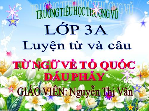 Tuần 20. MRVT: Tổ quốc. Dấu phẩy