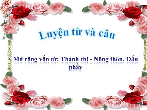 Tuần 16. MRVT: Thành thị - Nông thôn. Dấu phẩy