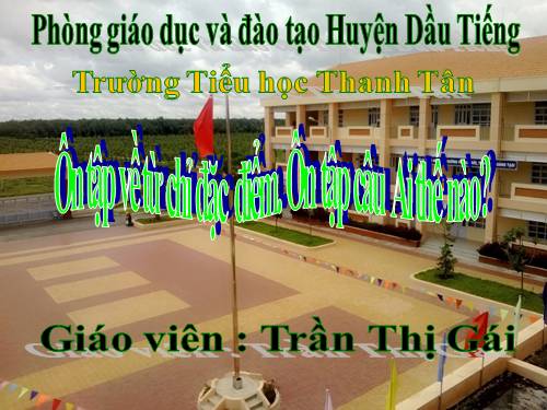 Tuần 14. Ôn tập về từ chỉ đặc điểm. Ôn tập câu Ai thế nào?
