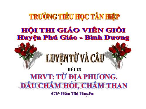 Tuần 13. MRVT: Từ địa phương. Dấu chấm hỏi, chấm than